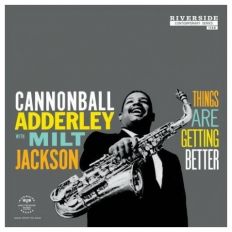 Cannonball Adderley - Things Are Getting better
