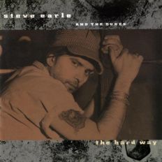 Steve Earle and the Dukes - Hard Way